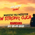 W STRONĘ OJCA. Warsztat dla mężczyzn
